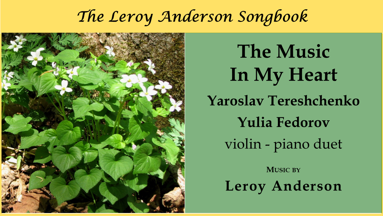 The Music in My Heart, Performed by Tereshchenko & Fedorov (violin/piano duet), Music by Leroy Anderson
